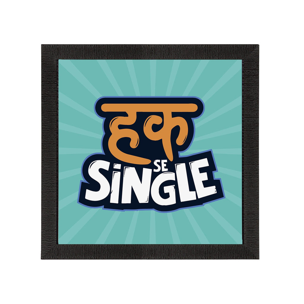 "Haq Se Single" Quirky Quote Satin Matt Texture UV Art Painting Kafalo