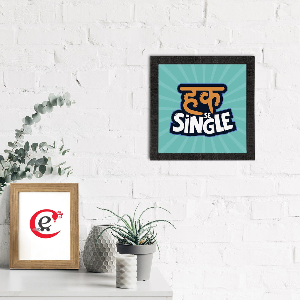 "Haq Se Single" Quirky Quote Satin Matt Texture UV Art Painting Kafalo