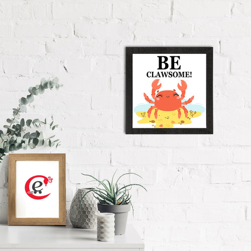 "Be Clawsome" Quirky Quote Satin Matt Texture UV Art Painting Kafalo