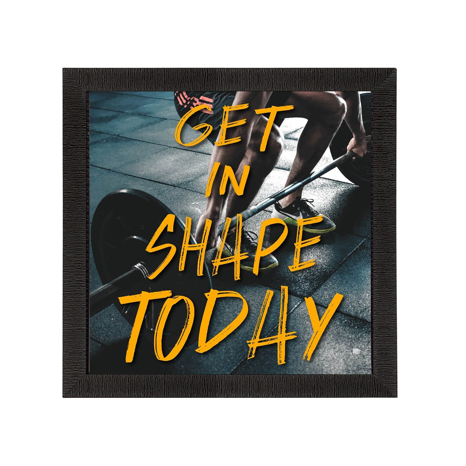 "Get In Shape Today" Motivational Quote Satin Matt Texture UV Art Painting Kafalo