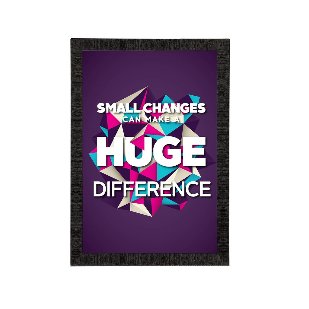 "Small Changes Can Make a Huge Difference" Motivational Quote Satin Matt Texture UV Art Painting Kafalo