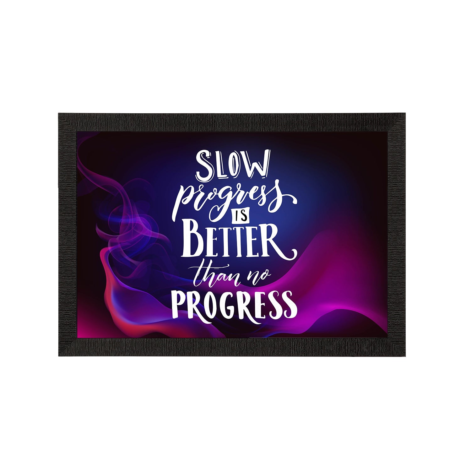 "Slow Progress Is Better Than No Progress" Motivational Quote Satin Matt Texture UV Art Painting Kafalo