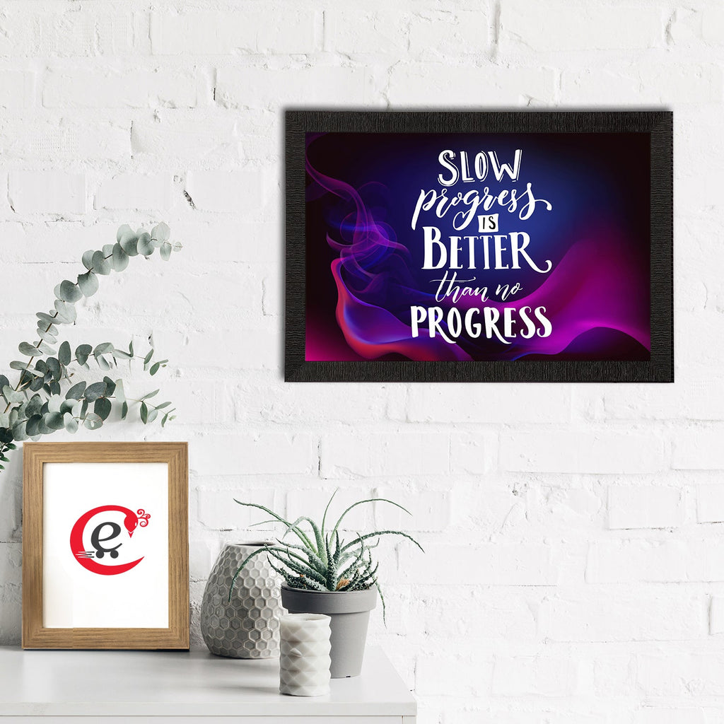 "Slow Progress Is Better Than No Progress" Motivational Quote Satin Matt Texture UV Art Painting Kafalo
