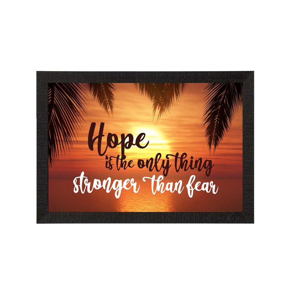 "Hope Is the Only Thing Stronger than Fear" Quotes Satin Matt Texture UV Art Painting Kafalo