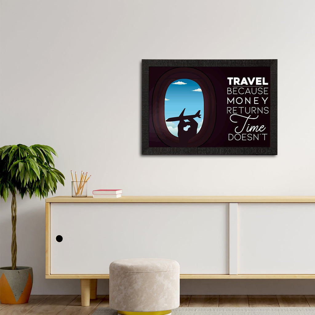 "Travel Because Money Returns Time Doesn't" Motivational Quote Satin Matt Texture UV Art Painting Kafalo