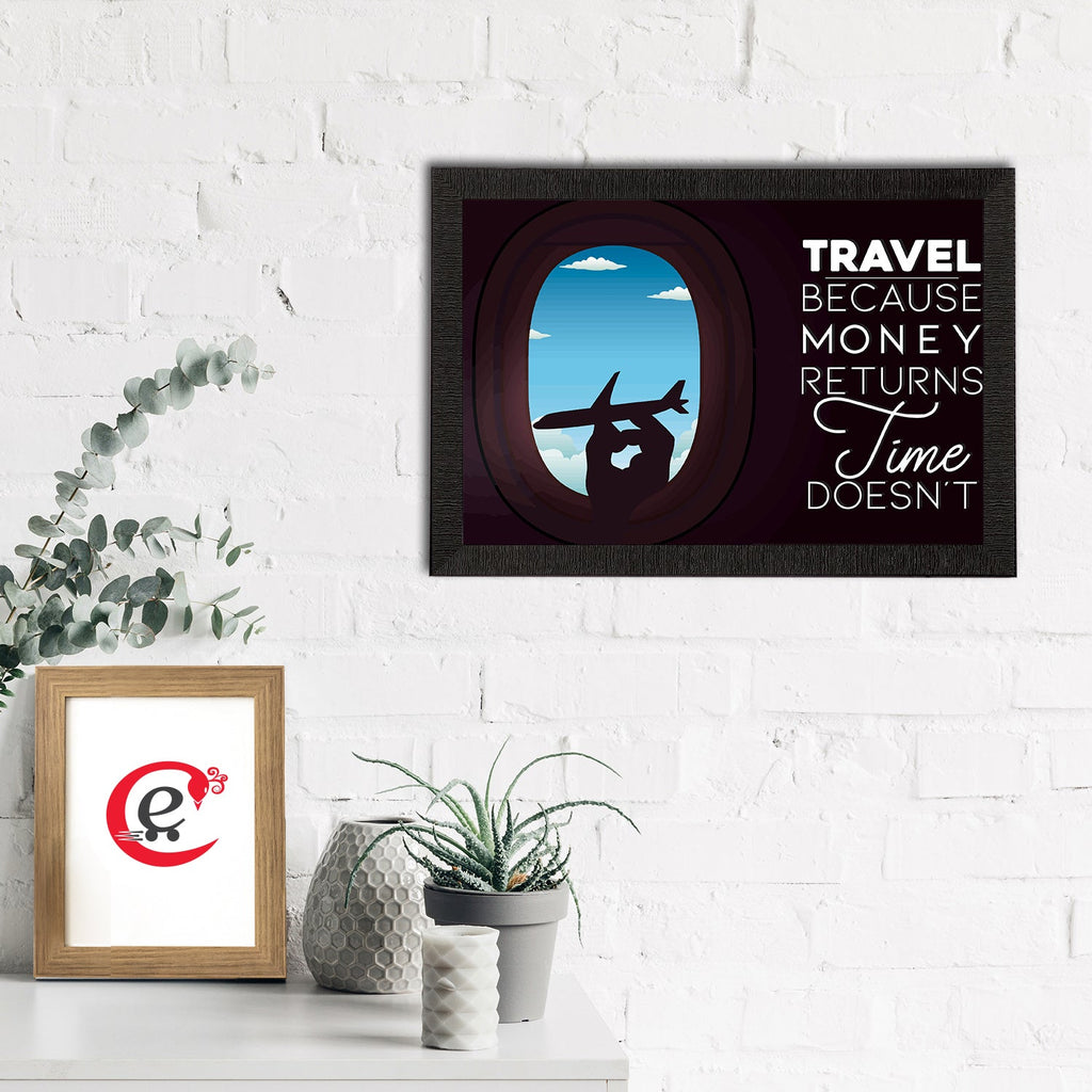 "Travel Because Money Returns Time Doesn't" Motivational Quote Satin Matt Texture UV Art Painting Kafalo