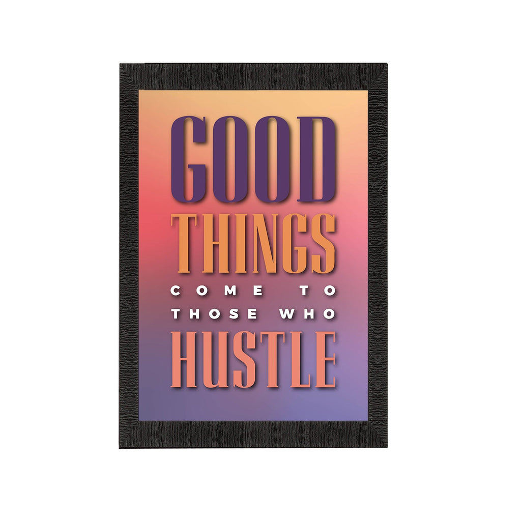 "Good Things Come to Those Who Hustle" Motivational Quote Satin Matt Texture UV Art Painting Kafalo