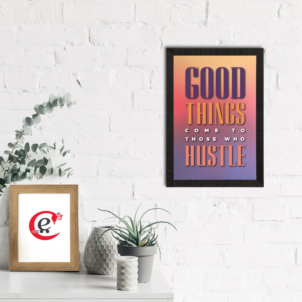 "Good Things Come to Those Who Hustle" Motivational Quote Satin Matt Texture UV Art Painting Kafalo