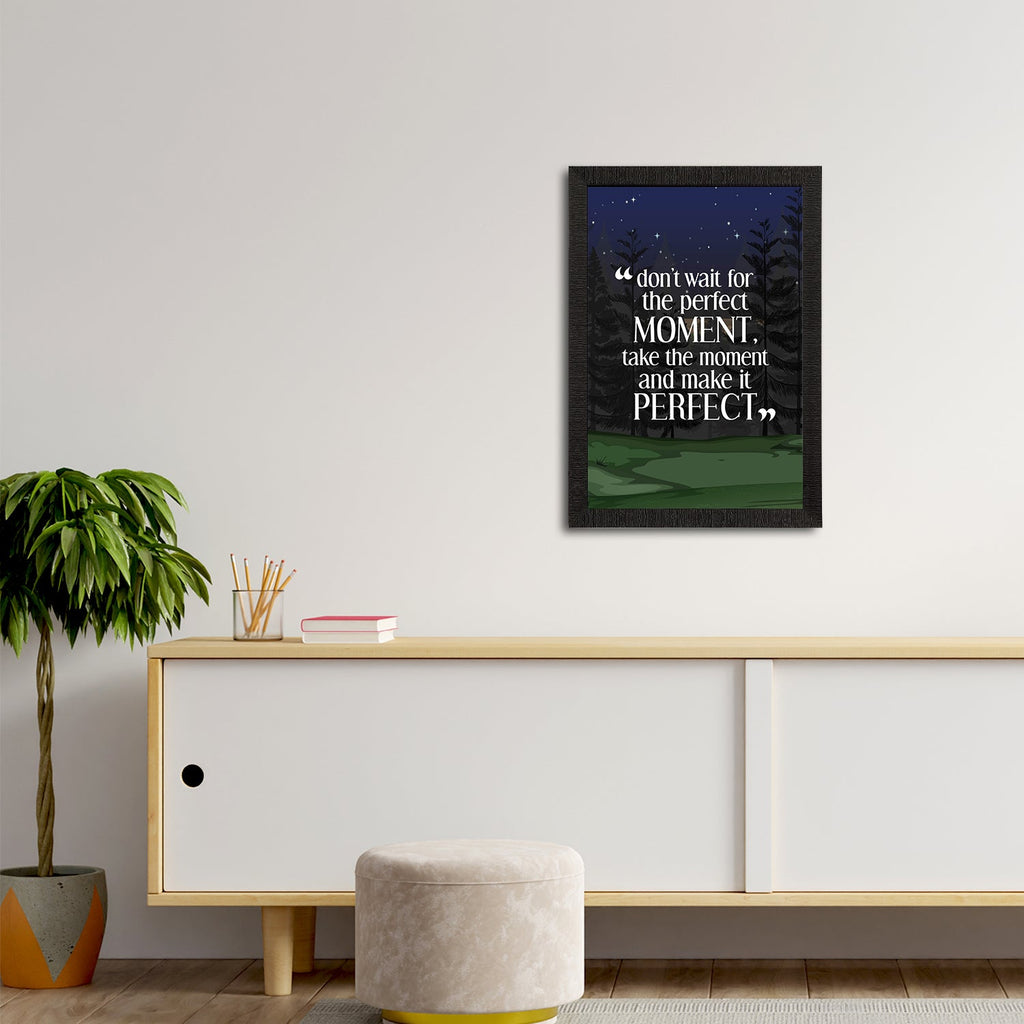 "Don’t Wait For The Perfect Moment, Take The Moment And Make it Perfect" Motivational Quote Satin Matt Texture UV Art Painting Kafalo