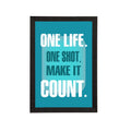 "One Life. One Shot. Make It Count. "Motivational Quote Satin Matt Texture UV Art Painting Kafalo
