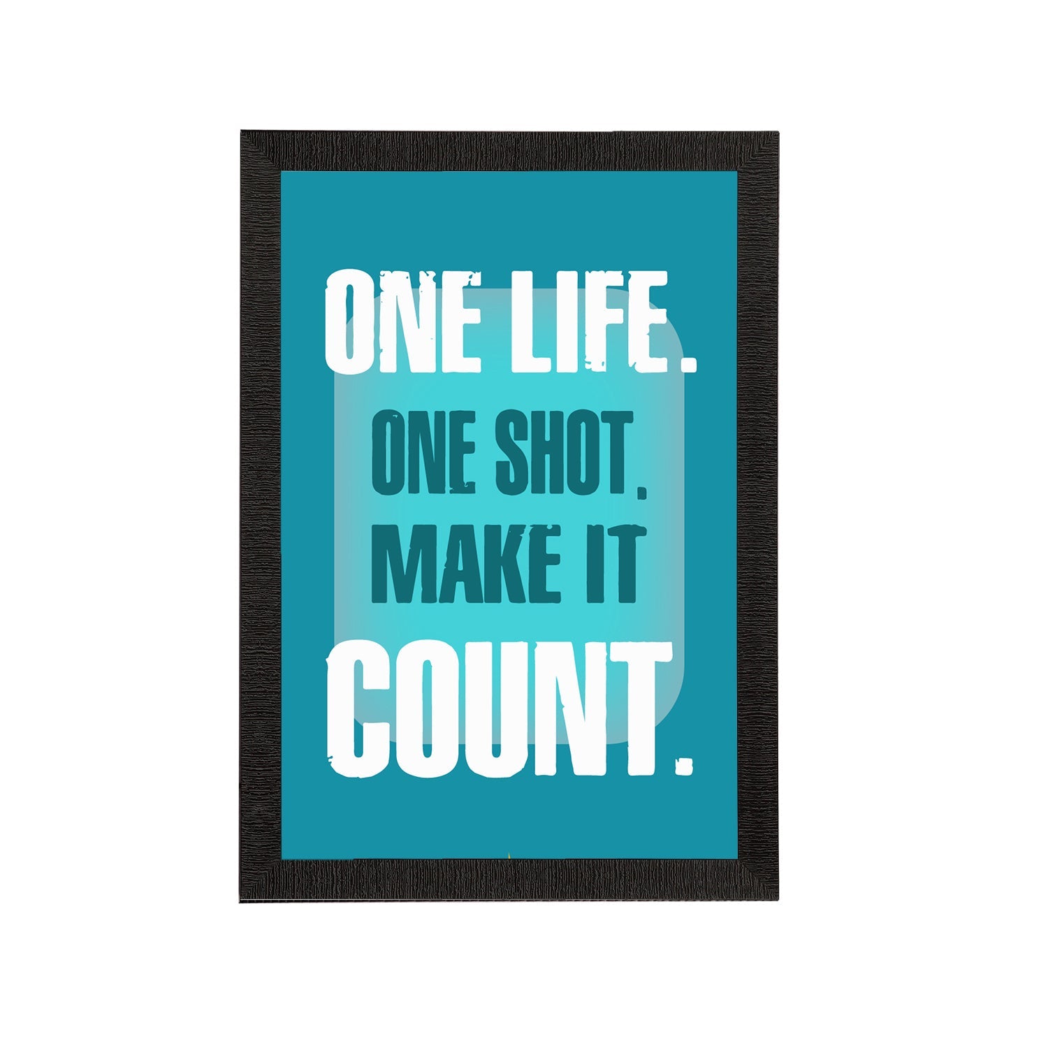 "One Life. One Shot. Make It Count. "Motivational Quote Satin Matt Texture UV Art Painting Kafalo