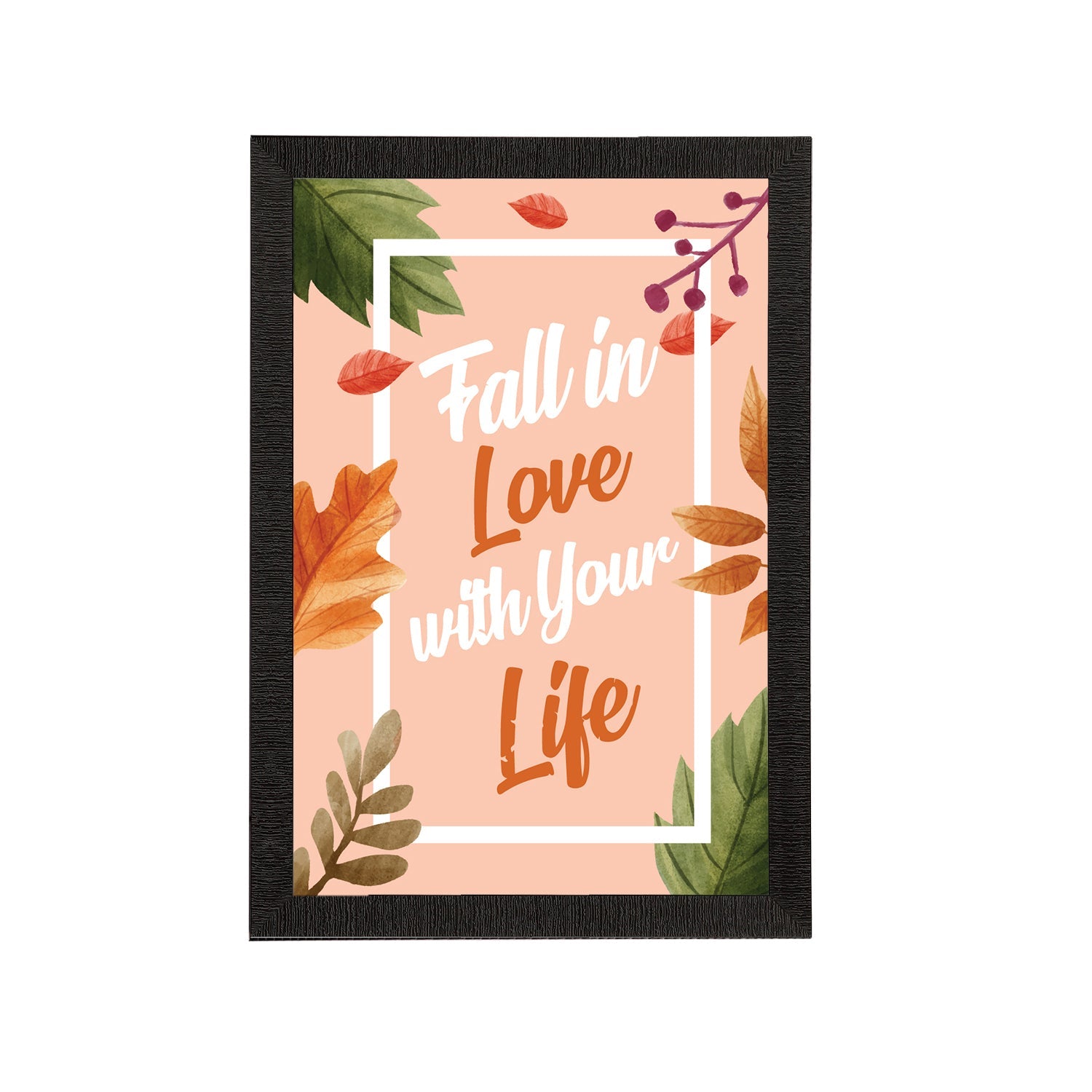 "Fall In Love With Your Life" Motivational Quote Satin Matt Texture UV Art Painting Kafalo