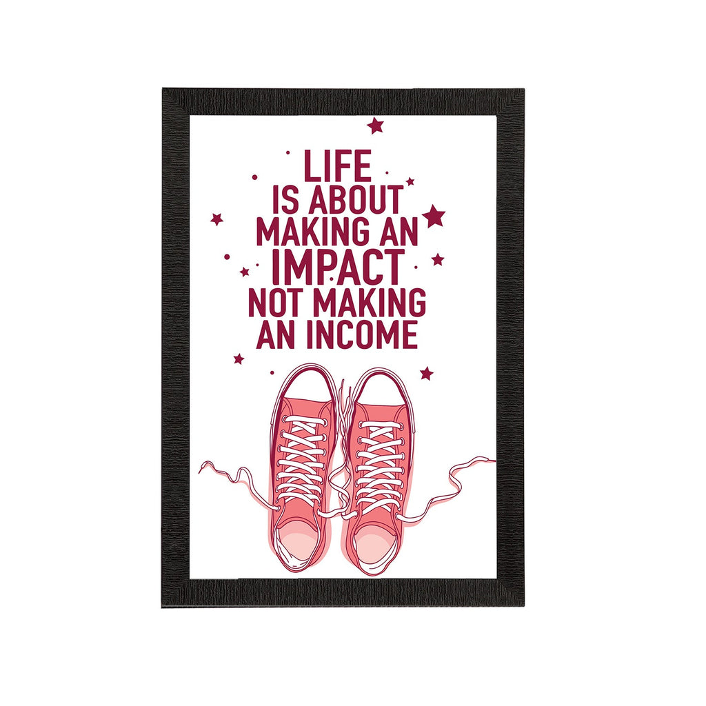 "Life Is About Making An Impact Not Making An Income" Motivational Quote Satin Matt Texture UV Art Painting Kafalo