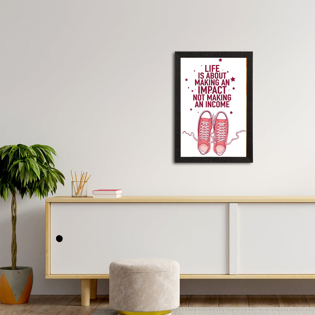 "Life Is About Making An Impact Not Making An Income" Motivational Quote Satin Matt Texture UV Art Painting Kafalo
