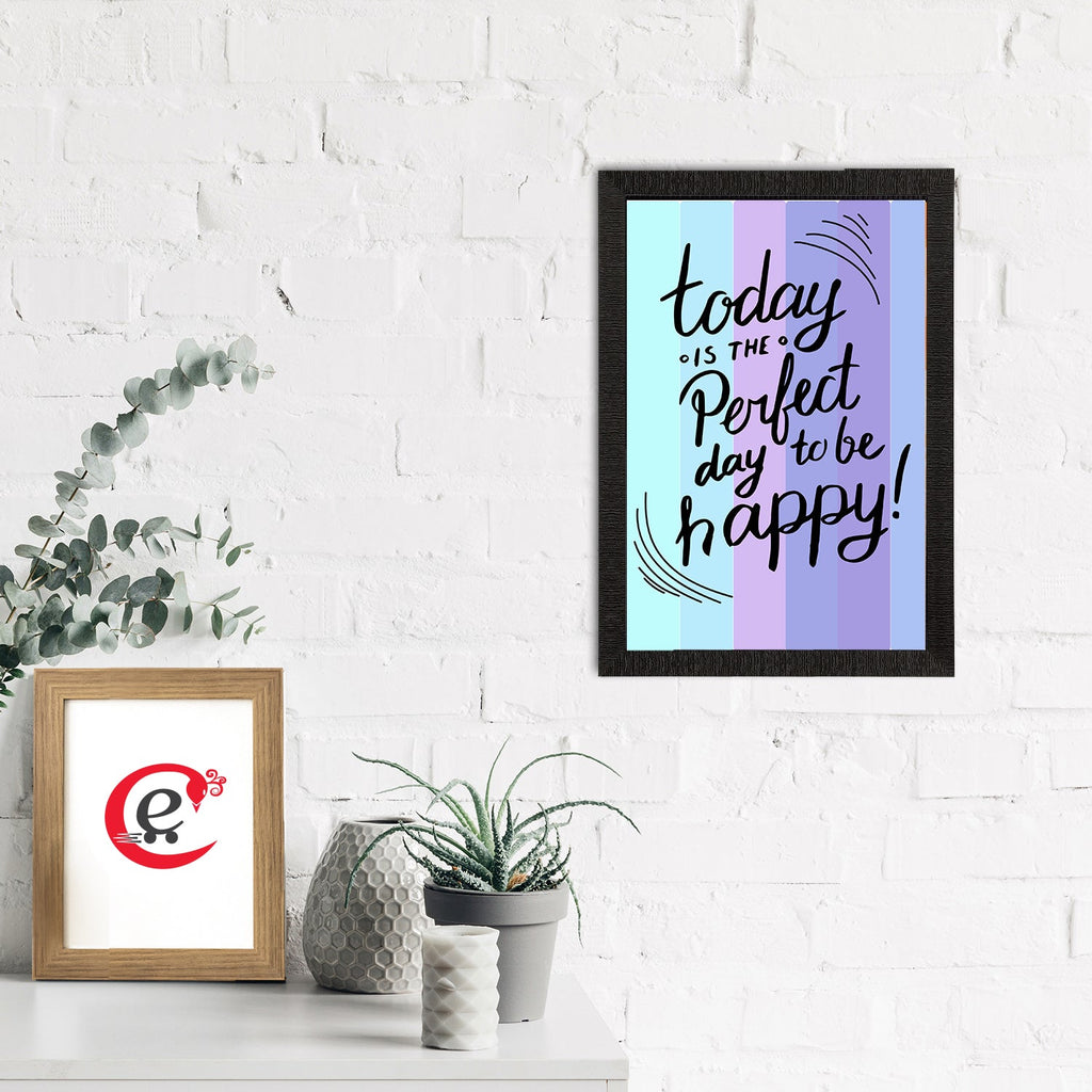 "Today Is The Perfect Day To Be Happy" Motivational Quote Satin Matt Texture UV Art Painting Kafalo
