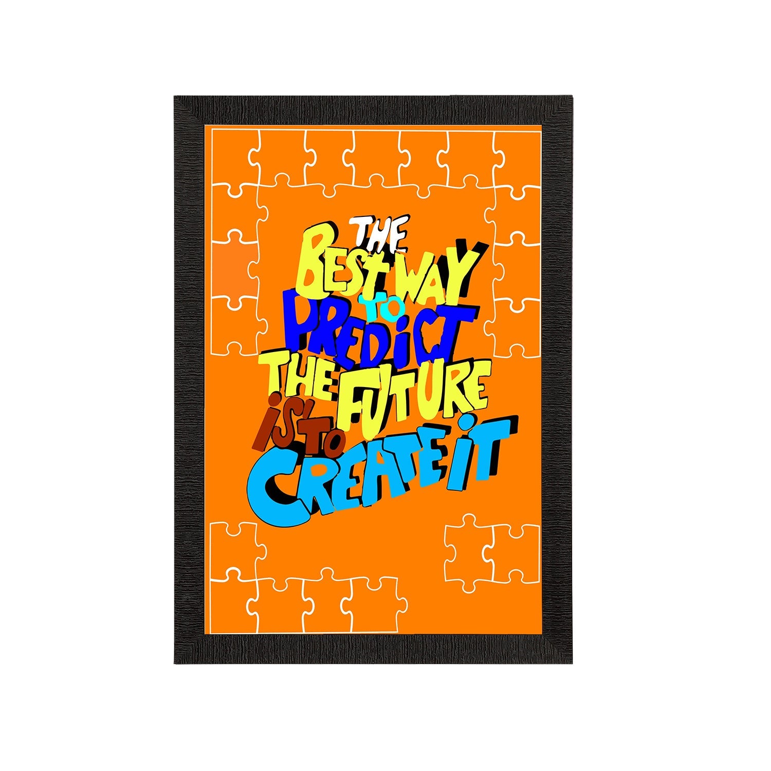 "The Best Way to Predict The Future Is To Create It" Motivational Quote Satin Matt Texture UV Art Painting Kafalo
