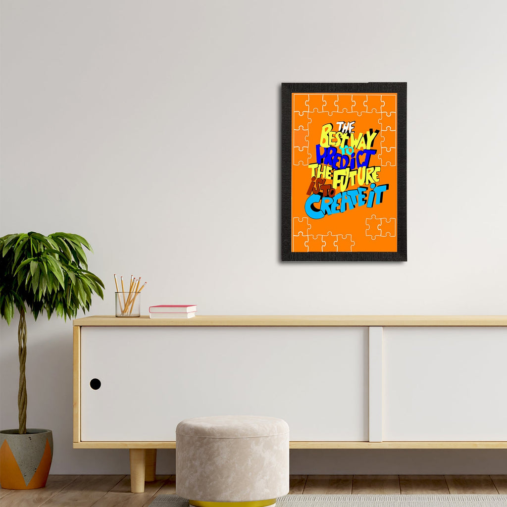 "The Best Way to Predict The Future Is To Create It" Motivational Quote Satin Matt Texture UV Art Painting Kafalo