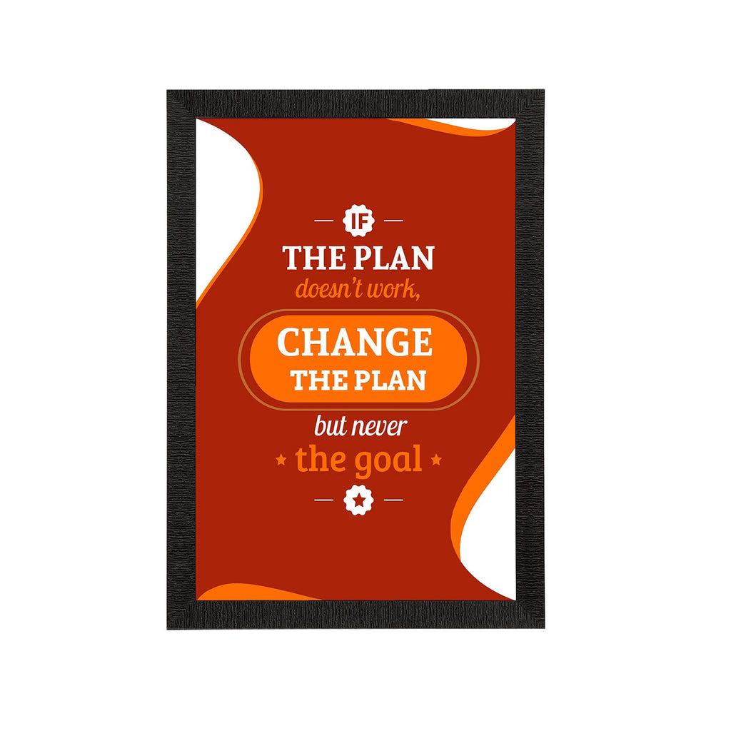 "If The Plan Doesn’t Work, Change The Plan But Never The Goal" Motivational Quote Satin Matt Texture UV Art Painting Kafalo