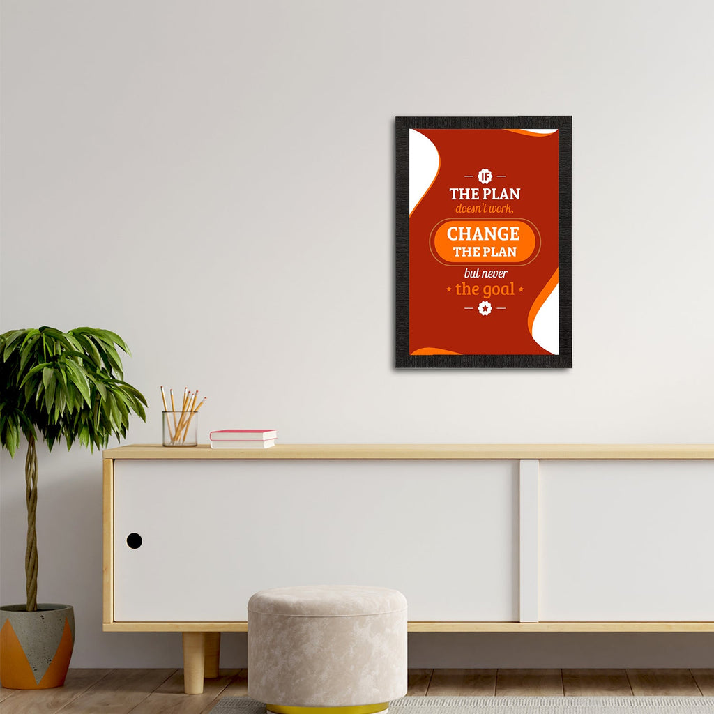 "If The Plan Doesn’t Work, Change The Plan But Never The Goal" Motivational Quote Satin Matt Texture UV Art Painting Kafalo