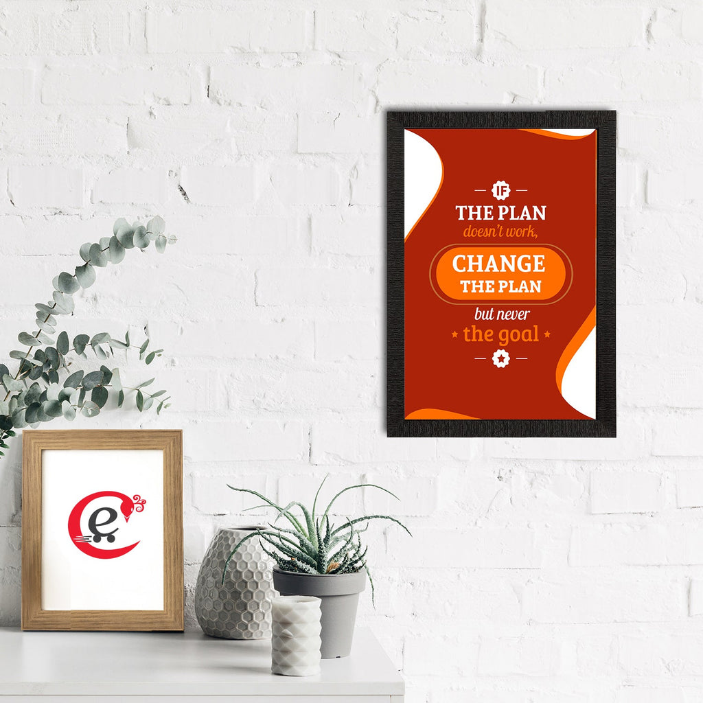 "If The Plan Doesn’t Work, Change The Plan But Never The Goal" Motivational Quote Satin Matt Texture UV Art Painting Kafalo