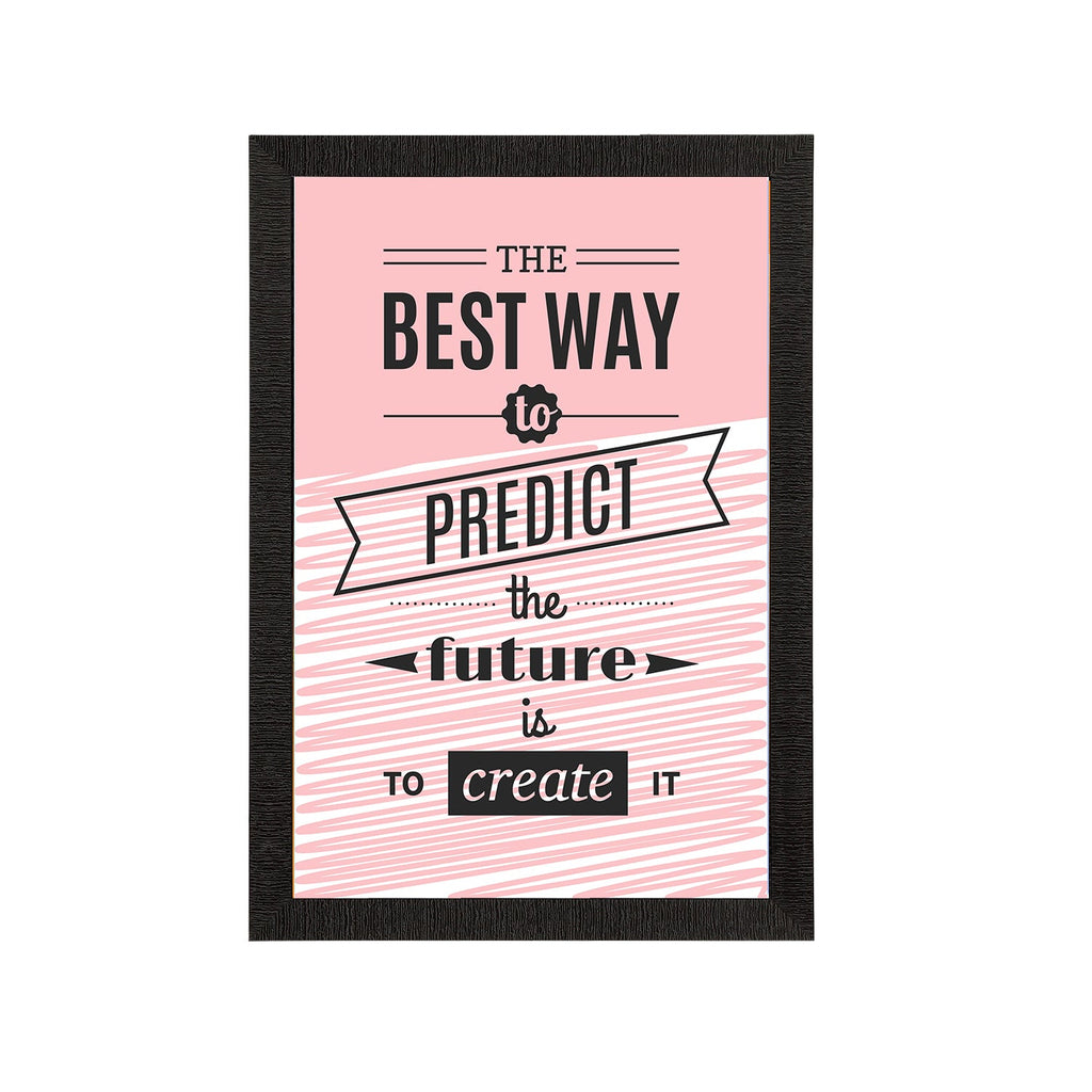 "The Best Way To Predict The Future Is to Create It" Motivational Quote Satin Matt Texture UV Art Painting Kafalo
