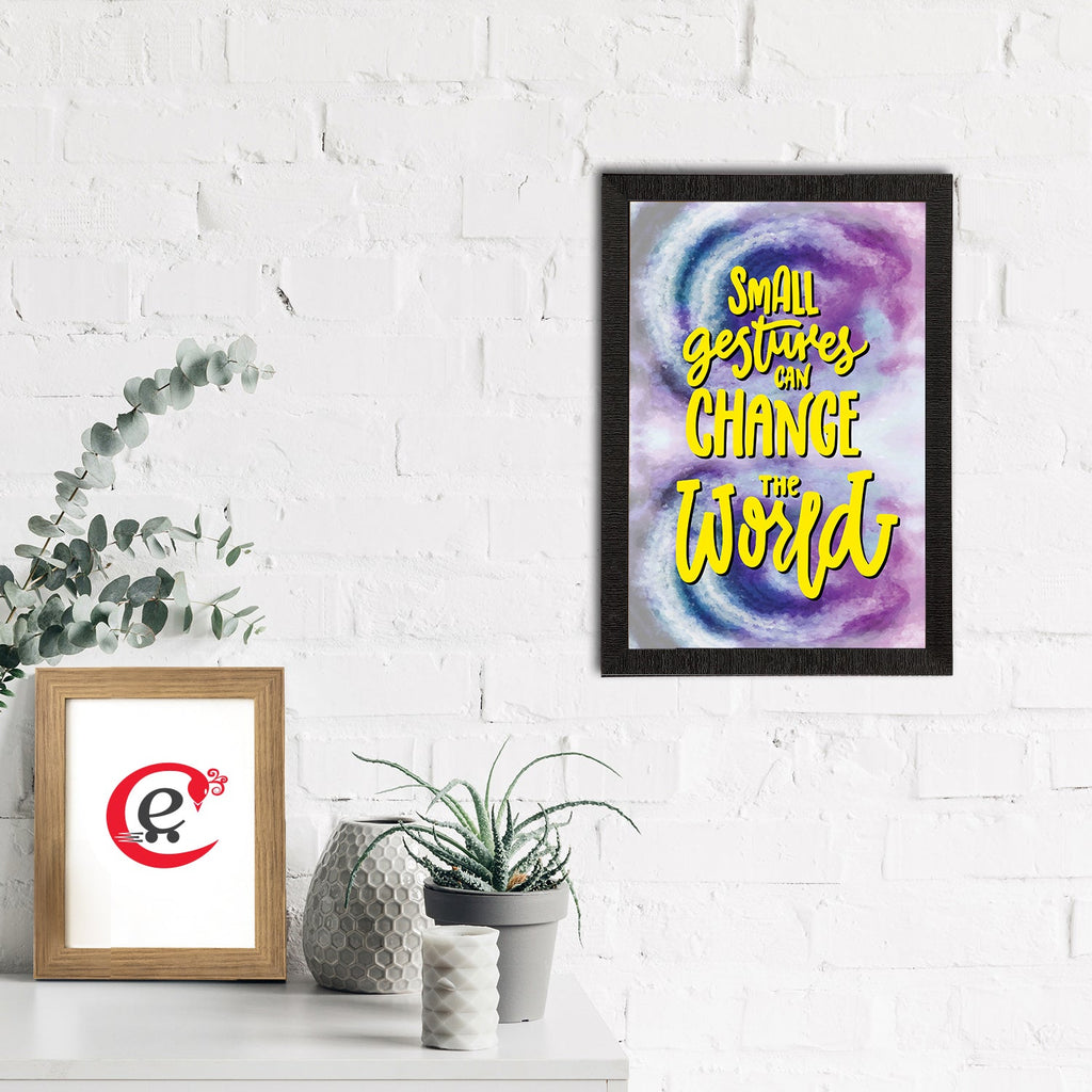 "Small Gestures Can Change The World" Motivational Quote Satin Matt Texture UV Art Painting Kafalo