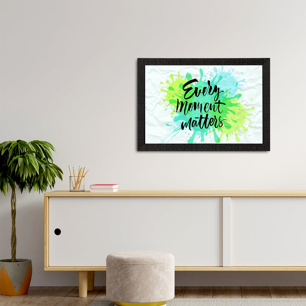 "Every Moment Matters" Motivational Quote Satin Matt Texture UV Art Painting Kafalo