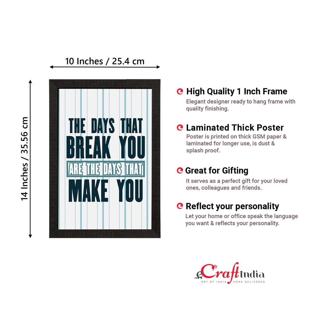 "The Days That Break You Are The Days That Make You" Motivational Quote Satin Matt Texture UV Art Painting Kafalo