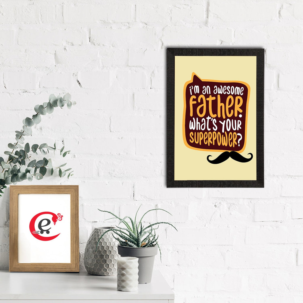 "I'm An Awesome Father. Whats Your Superpower? "Motivational Quote Satin Matt Texture UV Art Painting Kafalo