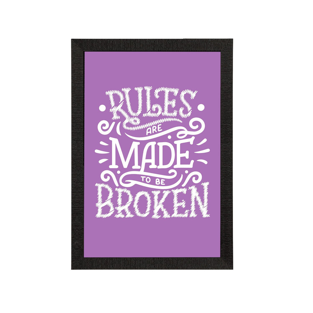 "Rules Are Made To Be Broken" Motivational Quote Satin Matt Texture UV Art Painting Kafalo