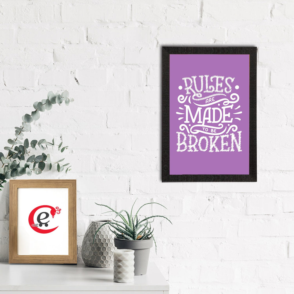 "Rules Are Made To Be Broken" Motivational Quote Satin Matt Texture UV Art Painting Kafalo