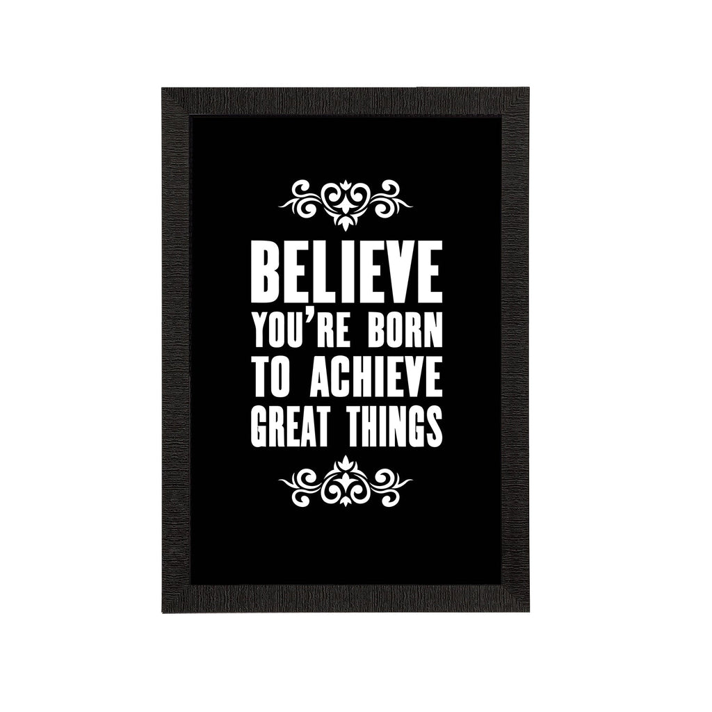 "Believe You're Born To Achieve Great Things" Motivational Quote Satin Matt Texture UV Art Painting Kafalo