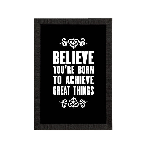 "Believe You're Born To Achieve Great Things" Motivational Quote Satin Matt Texture UV Art Painting Kafalo