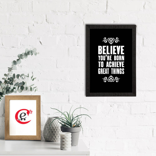 "Believe You're Born To Achieve Great Things" Motivational Quote Satin Matt Texture UV Art Painting Kafalo