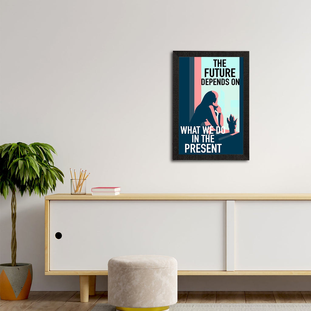 "The Future Depends on What We Do In The Present" Motivational Quote Satin Matt Texture UV Art Painting Kafalo