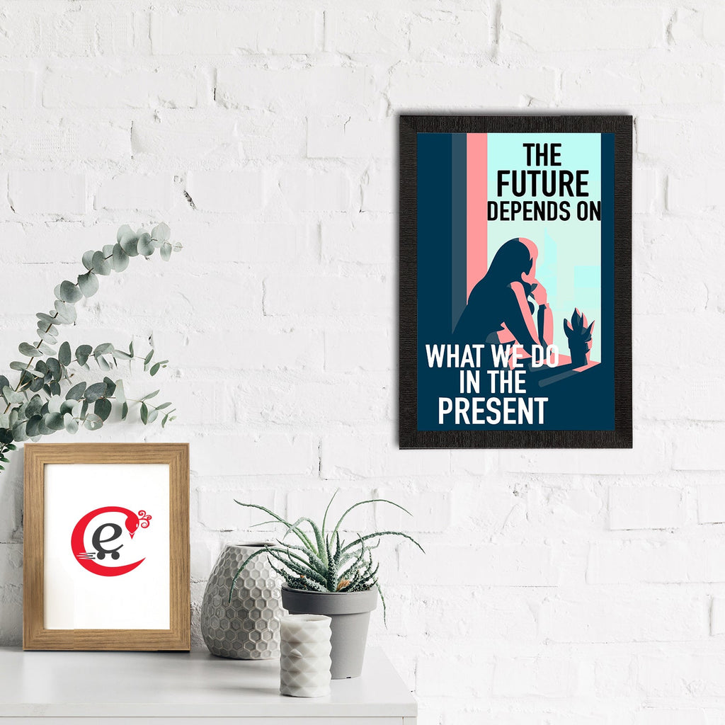 "The Future Depends on What We Do In The Present" Motivational Quote Satin Matt Texture UV Art Painting Kafalo