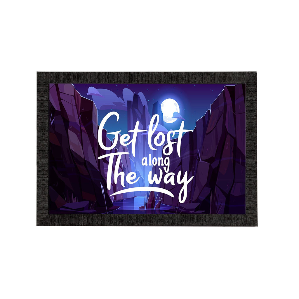 "Get Lost Along The Way" Motivational Quote Satin Matt Texture UV Art Painting Kafalo