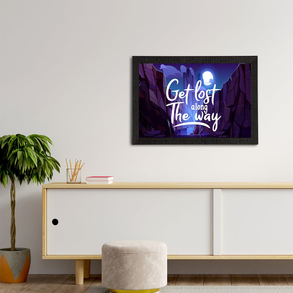 "Get Lost Along The Way" Motivational Quote Satin Matt Texture UV Art Painting Kafalo