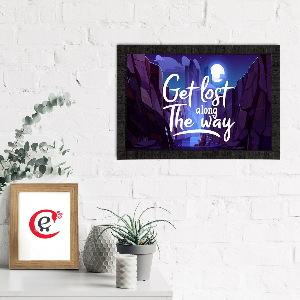 "Get Lost Along The Way" Motivational Quote Satin Matt Texture UV Art Painting Kafalo