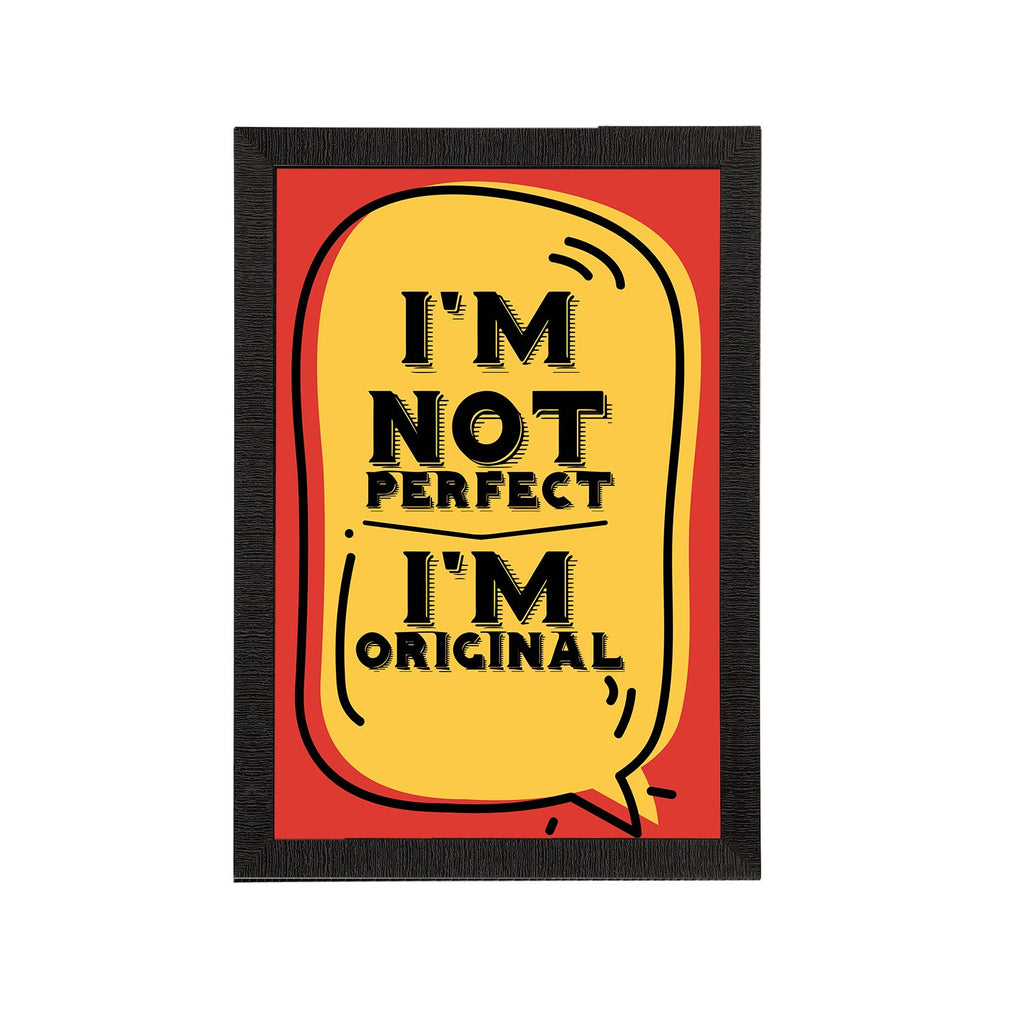 "I'm Not Perfect I'm Original" Quotes Satin Matt Texture UV Art Painting Kafalo