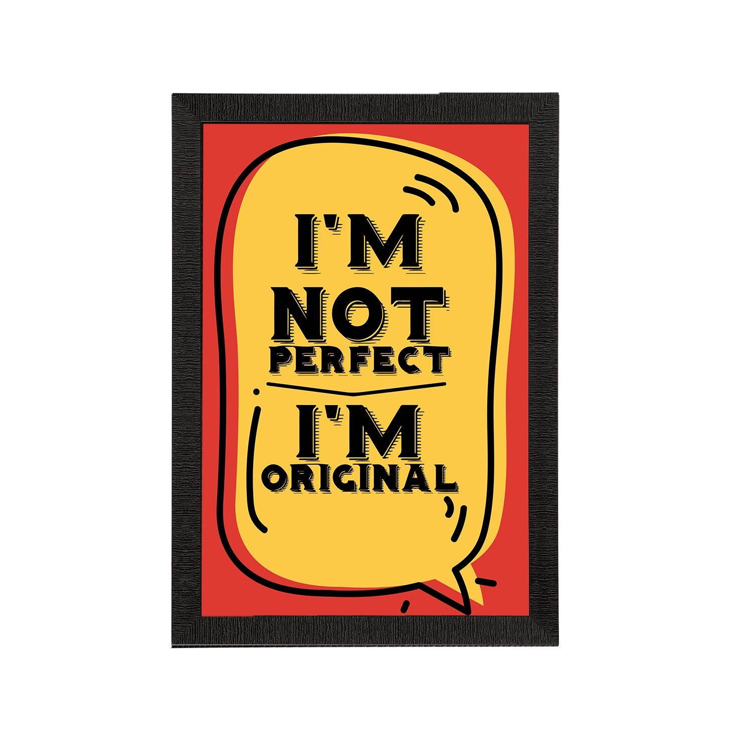 "I'm Not Perfect I'm Original" Quotes Satin Matt Texture UV Art Painting Kafalo