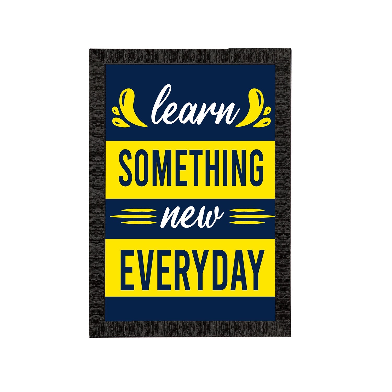 "Learn Something New Everyday" Motivational Quote Satin Matt Texture UV Art Painting Kafalo