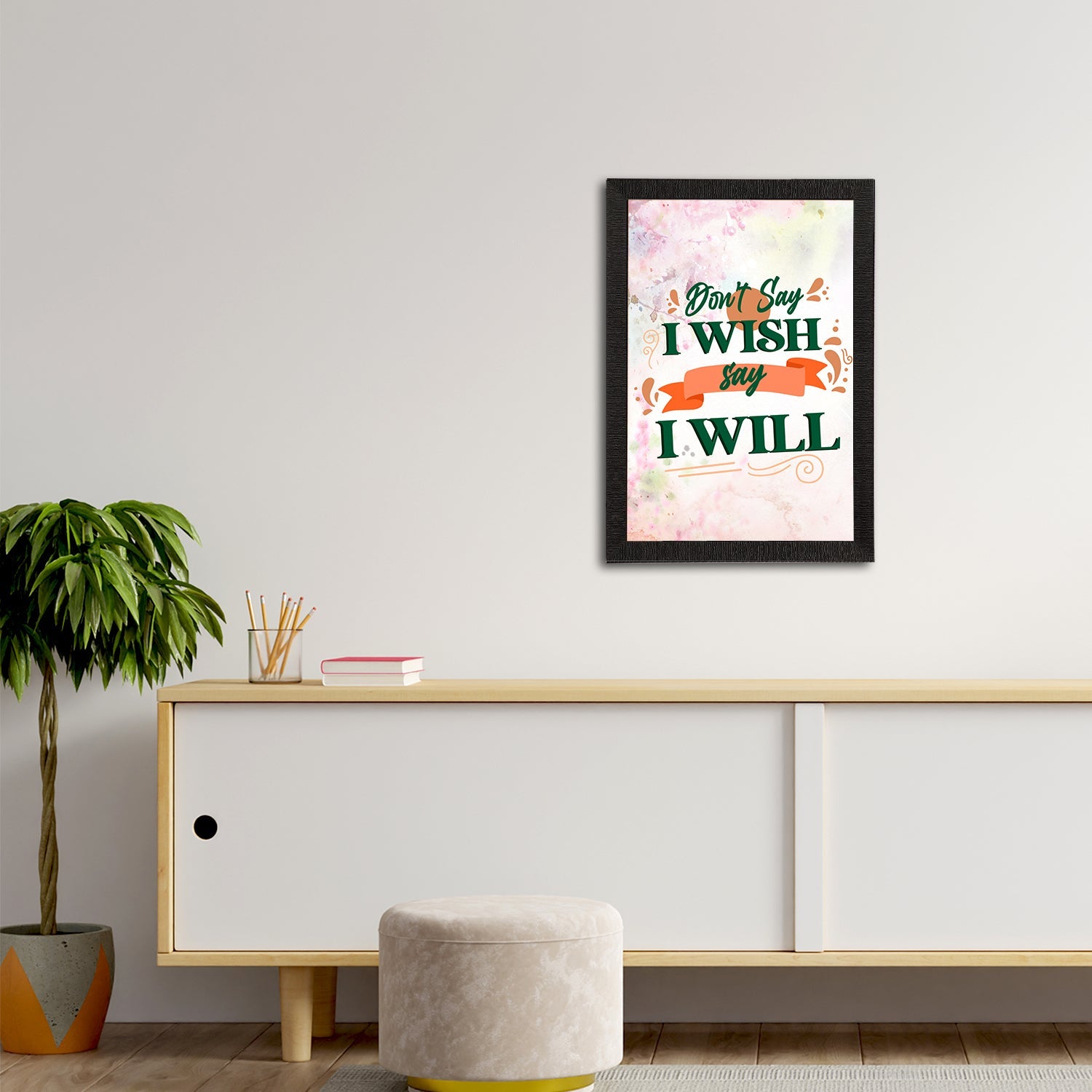 "Don't Say I Wish Say I Will" Motivational Quote Satin Matt Texture UV Art Painting Kafalo