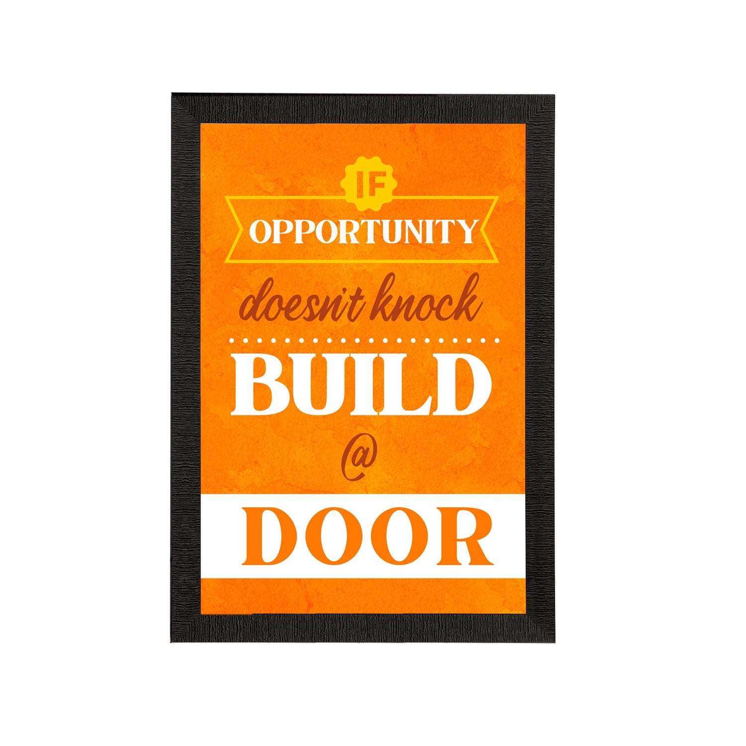 "If Opportunity Doesn't Knock Build @ Door" Motivational Quote Satin Matt Texture UV Art Painting Kafalo