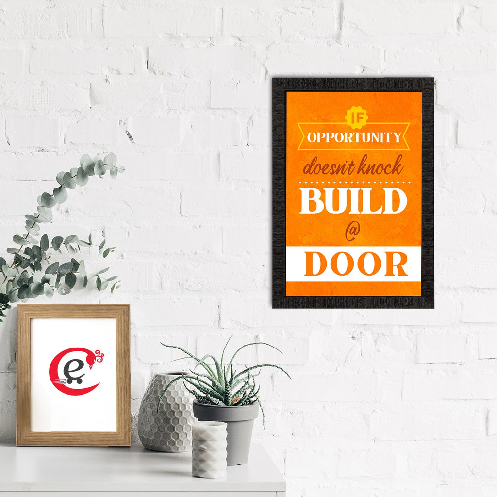 "If Opportunity Doesn't Knock Build @ Door" Motivational Quote Satin Matt Texture UV Art Painting Kafalo