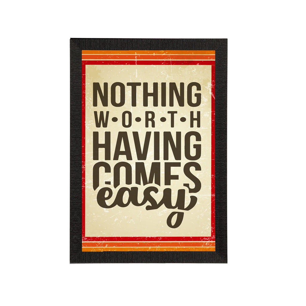 "Nothing Worth Having Comes Easy" Motivational Quote Satin Matt Texture UV Art Painting Kafalo