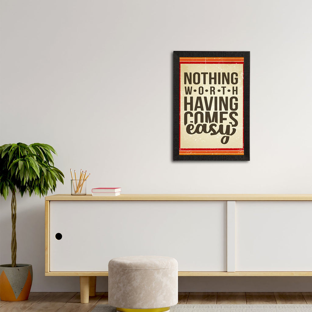 "Nothing Worth Having Comes Easy" Motivational Quote Satin Matt Texture UV Art Painting Kafalo