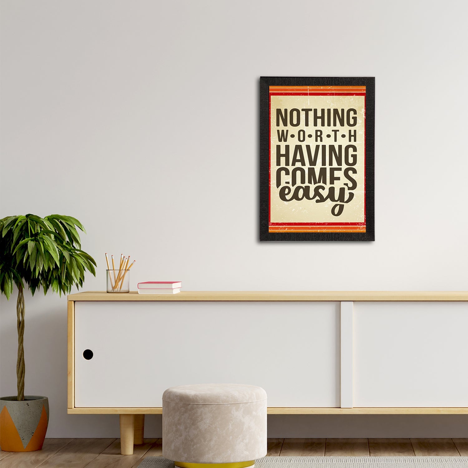 "Nothing Worth Having Comes Easy" Motivational Quote Satin Matt Texture UV Art Painting Kafalo