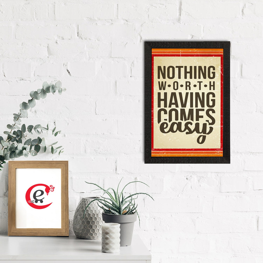"Nothing Worth Having Comes Easy" Motivational Quote Satin Matt Texture UV Art Painting Kafalo