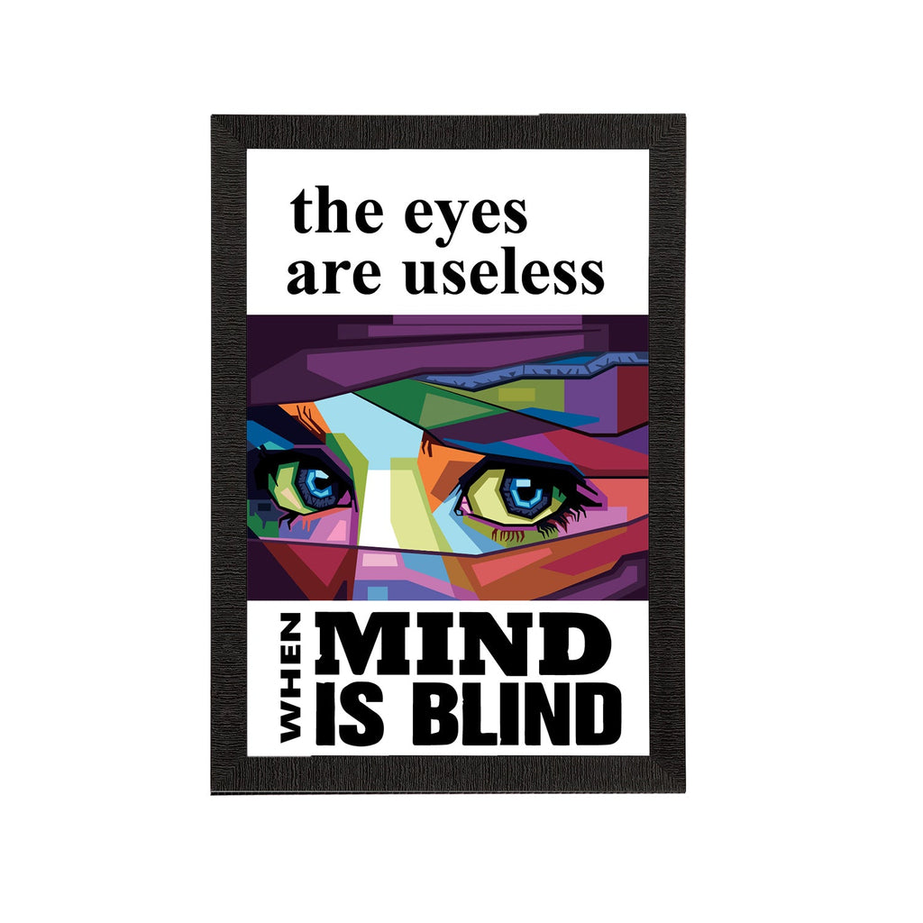 "The Eyes Are Useless When Mind Is Blind" Motivational Quotes Satin Matt Texture UV Art Painting Kafalo